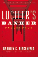 Lucifer’s Banker: The Untold Story of How I Destroyed Swiss Bank Secrecy 1645720225 Book Cover