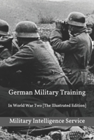 German Military Training: In World War Two [The Illustrated Edition] 1521467544 Book Cover