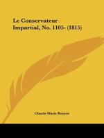 Le Conservateur Impartial, No. 1105- (1815) 1160741123 Book Cover