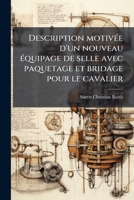 Description motivée d'un nouveau équipage de selle avec paquetage et bridage pour le cavalier 1175102490 Book Cover