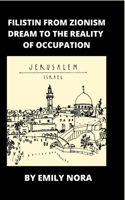 FiLiSTiN From Zionism Dream to the Reality of Occupation B095LCPSTL Book Cover