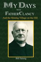 My Days with Father Clancy: And the Shining Village on the Hill 1475150040 Book Cover