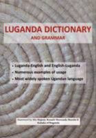 Luganda dictionary and grammar: Luganda-English and English-Luganda dictionary with notes on Luganda grammar 0954149610 Book Cover