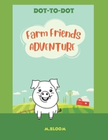 The Farm Adventure: Connect-the-Dots for Kids: Explore the Farm life and learn about the farm animals and equipment- Fun Learning Activity for Ages 4-7 B0F3J27TKQ Book Cover