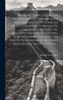 Mémoire Dans Lequel On Prouve Que Les Chinois Sont Une Colonie Égyptienne Lu Dans L'assemblée Publique De L'académie Royale Des Inscriptions & ... Sur Les Lettres... 1020593245 Book Cover