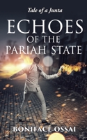 Echoes of the Pariah State: Tale of a Junta 1913438597 Book Cover