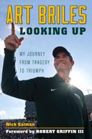 Art Briles: Looking Up: My Journey from Tragedy to Triumph 1600789064 Book Cover