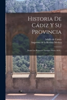 Historia De Cádiz Y Su Provincia: Desde Los Remotos Tiempos Hasta 1814... 1174143622 Book Cover