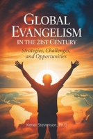 Global Evangelism in the 21st Century: Strategies, Challenges, and Opportunities B0GSHC7V7V Book Cover