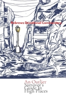 An Outlier Survivor's Guide in High Places: Hebrews Devotional Commentary B08HTF1LPS Book Cover