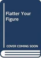 Flatter Your Figure 0671762966 Book Cover