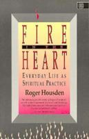 Fire in the Heart: Everyday Life As Spiritual Practice 1852301333 Book Cover
