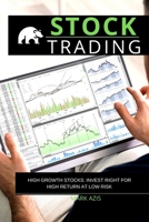 Stock Trading: High Growth Stocks: Invest Right for High Return at Low Risk 1801569525 Book Cover