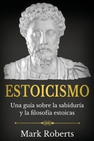 Estoicismo: Una guía sobre la sabiduría y la filosofía estoicas 1761038508 Book Cover