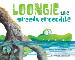 Loongie, the Greedy Crocodile 1921248548 Book Cover