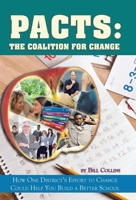 Pacts: The Coalition for Change: How One District's Effort to Change Could Help You Build a Better School 1450268838 Book Cover