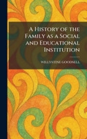 A History of the Family as a Social and Educational Institution 1025518101 Book Cover