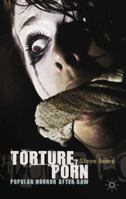 Torture Porn: Popular Horror after Saw 0230319416 Book Cover