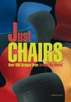 Just Chairs: Over 600 Designs from Around the World 0060598468 Book Cover