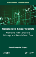 Generalized Linear Models: Problems with Censored, Missing, and Zero-inflated Data (ISTE Invoiced) 1786307022 Book Cover