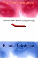 The Thief of Happiness: The Story of an Extraordinary Psychotherapy 0807072478 Book Cover