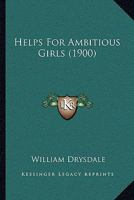 Helps for Ambitious Girls 1018114165 Book Cover