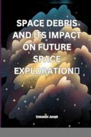 Space Debris and its Impact on Future Space Exploration 4839275076 Book Cover