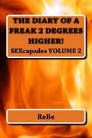The Diary Of A Freak, 2 Degrees Higher: SEXcapades, Volume 2 1983448850 Book Cover
