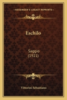 Eschilo: Saggio (1921) 114843898X Book Cover