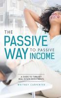The Passive Way to Passive Income 1537042610 Book Cover