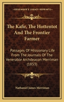 The Kafir, the Hottentot, and the Frontier Farmer 1376370239 Book Cover