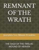 REMNANT OF THE WRATH: THE SAGA OF THE TWELVE: WOUND OF HEAVEN B0GXLBR682 Book Cover