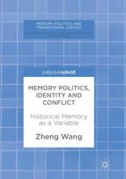 Memory Politics, Identity and Conflict: Historical Memory as a Variable 3319626205 Book Cover