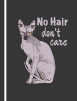 Composition Notebook: Sphynx Cat - No Hair Don't Care. College Ruled Lined with 140 Pages Book (7.44" x 9.69"). For Cat Mom or Dad of Sphinx Cats. These Cute Hairless Kitten. 108840202X Book Cover