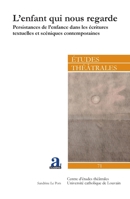 L'enfant qui nous regarde: Persistances de l'enfance dans les écritures textuelles et scéniques contemporaines (Etudes Théâtrales) (French Edition) 2806106362 Book Cover