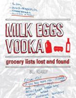 Milk Eggs Vodka: Grocery Lists Lost and Found 1581809417 Book Cover