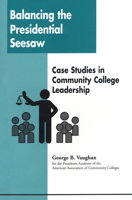 Balancing the Presidential Seesaw: Case Studies in Community College Leadership 0871173174 Book Cover