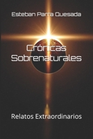 Crónicas Sobrenaturales: Relatos Extraordinarios B0B7CS6GFH Book Cover