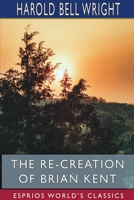 The Re-Creation of Brian Kent 1976095077 Book Cover