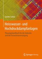 Heisswasser- Und Hochdruckdampfanlagen: Planungshandbuch Fur Industrie- Und Fernwarmeversorgung 3642365884 Book Cover