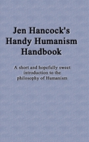 Jen Hancock's Handy Humanism Handbook 1463780656 Book Cover