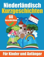 60 Kurzgeschichten auf Niederländisch Ein zweisprachiges Buch auf Deutsch und Niederländisch: Ein Buch zum Erlernen der Niederländischen Sprache für Kinder und Anfänger (German Edition) 3758409780 Book Cover