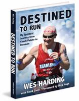 Destined to Run: My Spiritual Journey from Couch Potato to Ironman 1620862670 Book Cover