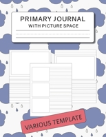 Primary Journal with Picture Space: Various Template for Drawing and Writing B08R9HP8X9 Book Cover