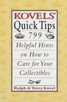 Kovels' Quick Tips: 799 Helpful Hints on How to Care for Your Collectibles 0517883813 Book Cover