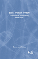 Saudi Women Writers: Sociopolitical and Literary Landscapes 1032887826 Book Cover