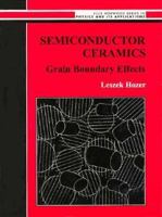 Semiconductor Ceramics: Grain Boundary Effects (Ellis Horwood Series in Physics and Its Applications) 0138080496 Book Cover