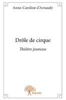 Drôle de cirque: Théâtre jeunesse (French Edition) 2332936238 Book Cover