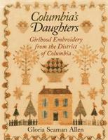Columbia's Daughters: Girlhood Embroidery from the District of Columbia 0982304951 Book Cover