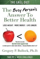 The Greg Diet: The Busy Person's Answer to Better Health: Lose Weight. More Energy. Live Longer. 1533547025 Book Cover